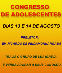 Congresso de Adolescentes dias 13 e 14 de Agosto - Igreja Assembl�ia de Deus Min. de Ubatuba