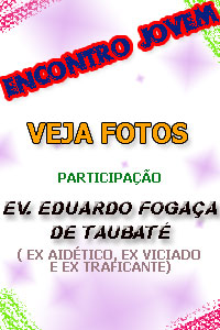 Encontro Jovem - S&aacute;bado 13 de Junho - Participa&ccedil;&atilde;o - Ev. Eduardo Foga&ccedil;a - Veja Fotos